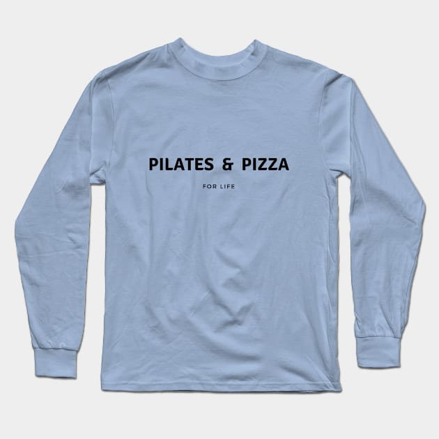 Pilates & Pizza for life. Long Sleeve T-Shirt by create